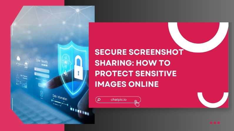 Secure Screenshot Sharing: How to Protect Sensitive Images Online (Complete 2026 Guide) Secure Screenshot Sharing How to Protect Sensitive Images Online